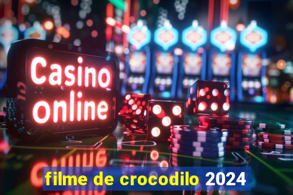 filme de crocodilo 2024